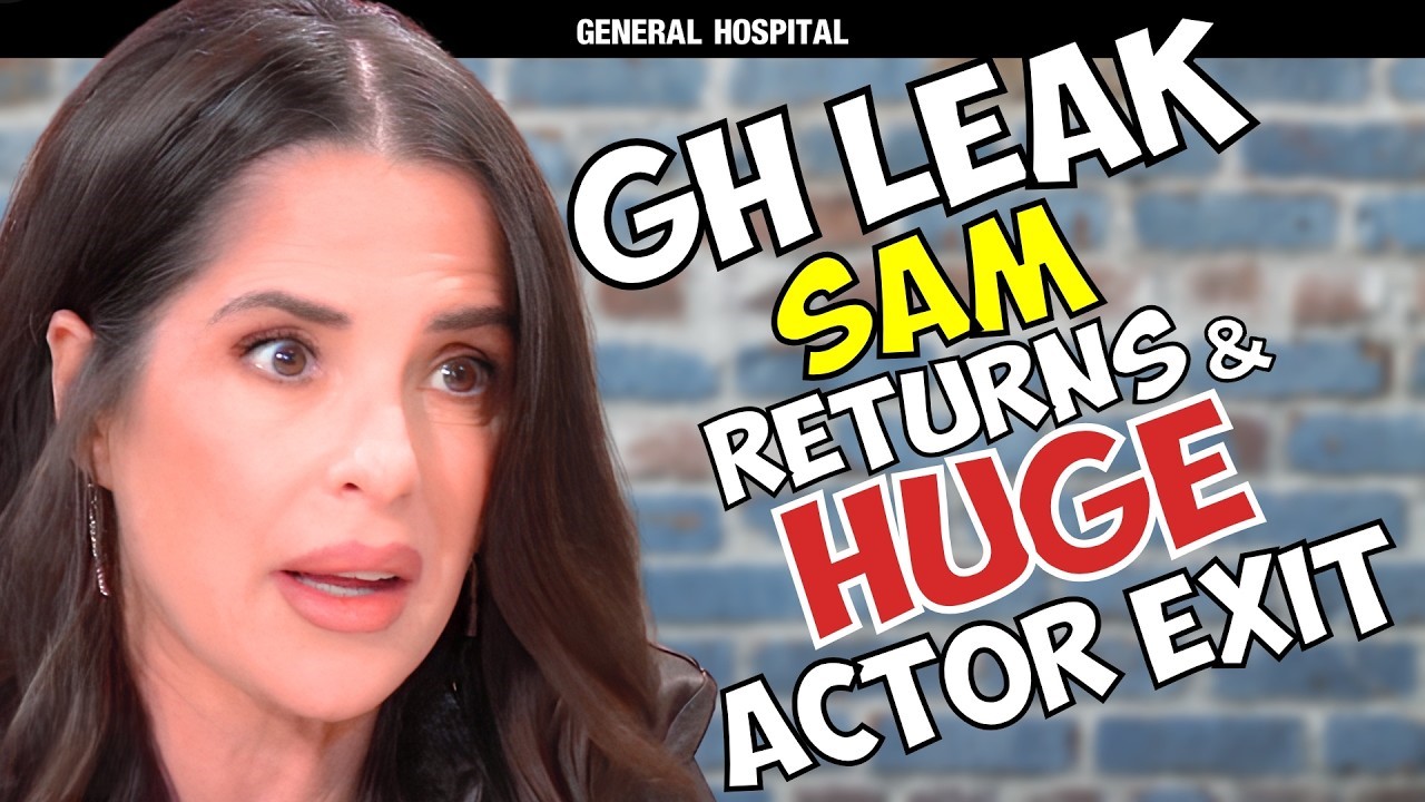 General Hospital LEAK: Sam McCall Returns & Huge Actor Exit | Soap Dirt ...
